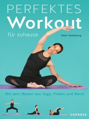 cover image of Perfektes Workout für zuhause. Mit dem Besten aus Yoga, Pilates und Barre.